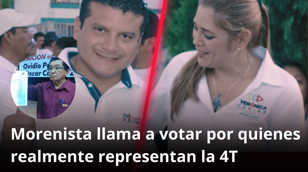 Morenista llama a votar por quienes realmente representan la 4T